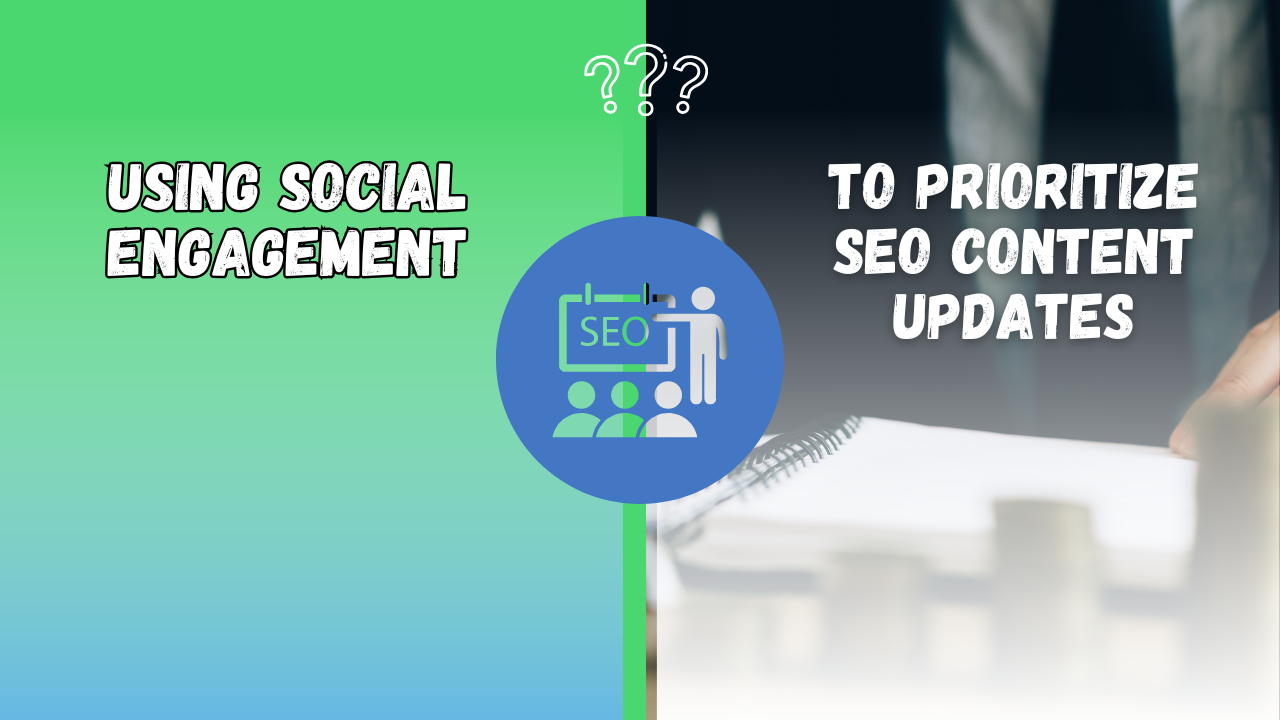 Using Social Engagement to Prioritize SEO Content Updates